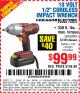 Harbor Freight Coupon 1/2", 18 VOLT CORDLESS IMPACT WRENCH Lot No. 62658/67845/60380 Expired: 8/17/15 - $99.99