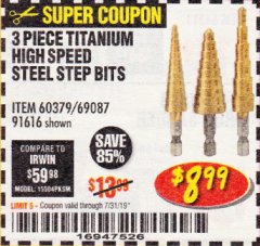 Harbor Freight Coupon 3 PIECE TITANIUM NITRIDE COATED HIGH SPEED STEEL STEP DRILLS Lot No. 91616/69087/60379 Expired: 7/31/19 - $8.99