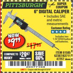 Harbor Freight Coupon PITTSBURGH 6 IN. DIGITAL CALIPER Lot No. 63711 Expired: 6/13/18 - $9.99