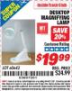 Harbor Freight ITC Coupon DESKTOP MAGNIFYING LAMP Lot No. 60642/97448 Expired: 8/31/15 - $19.99