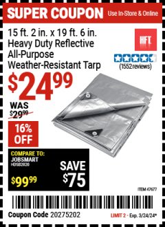 Harbor Freight Coupon HFT 15 FT. 2 IN. X 19 FT. 6 IN. HEAVY DUTY REFLECTIVE ALL-PURPOSE WEATHER-RESISTANT 9 MIL TARP Lot No. 47677 Expired: 3/24/24 - $24.99