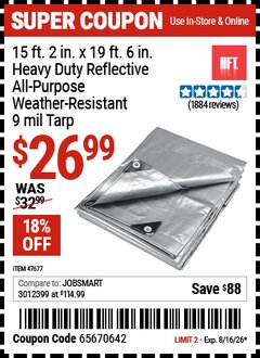 Harbor Freight Coupon HFT 15 FT. 2 IN. X 19 FT. 6 IN. HEAVY DUTY REFLECTIVE ALL-PURPOSE WEATHER-RESISTANT 9 MIL TARP Lot No. 47677 Valid Thru: 8/16/26 - $26.99